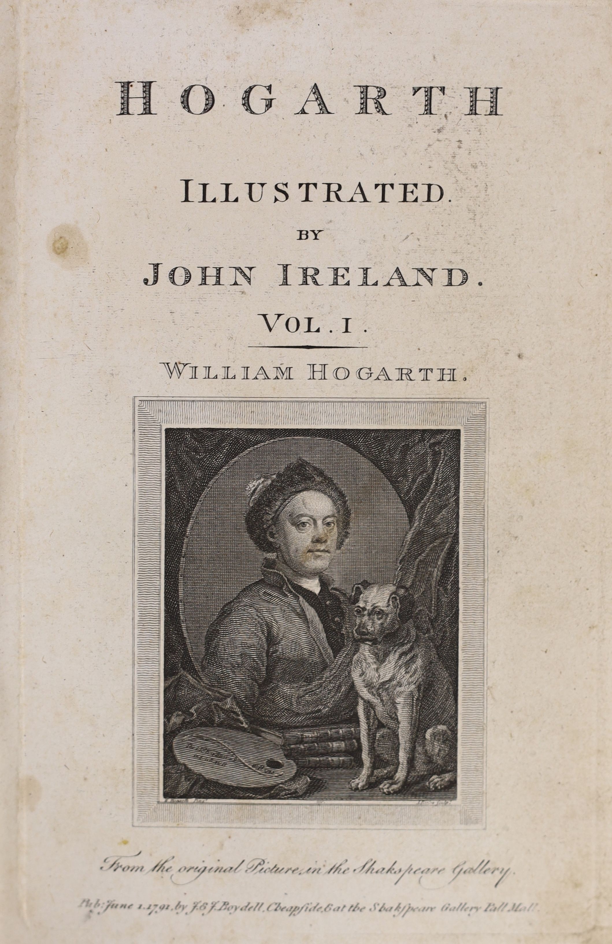 Ireland, John - Hogarth Illustrated, 1st edition, 3 vols, 8vo, calf, with 3 portraits, 3 engraved titles and 122 plates, spines and boards chipped and with loss, London, 1791-98